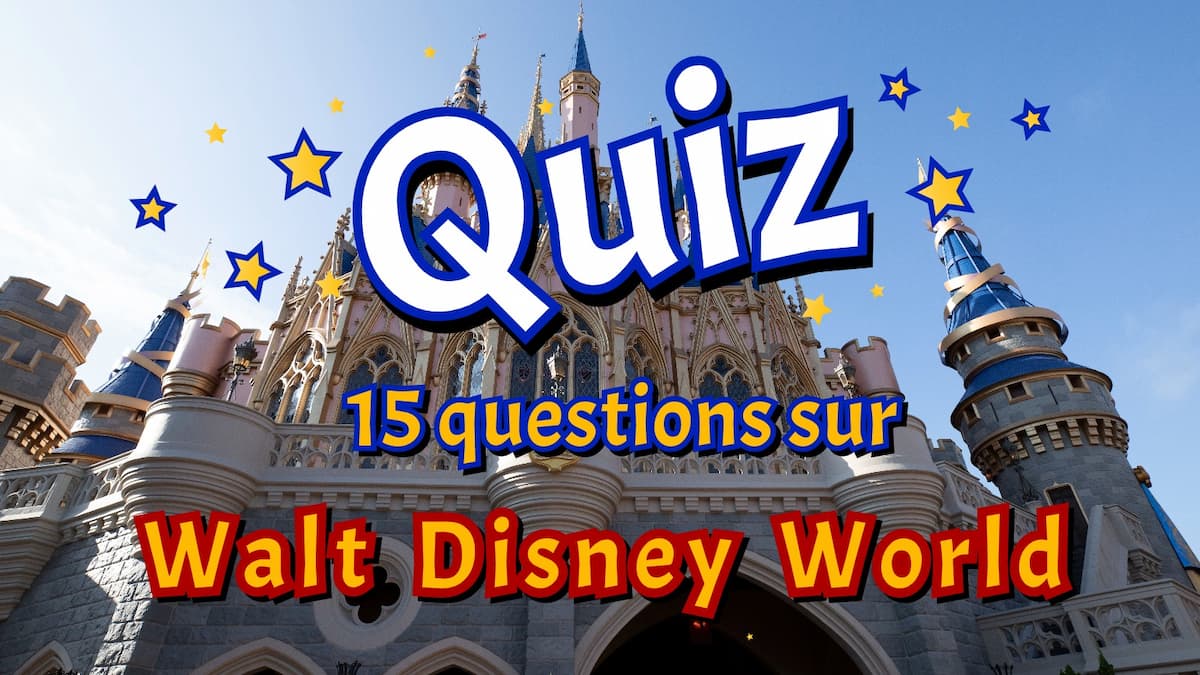 Amusez-vous à tester vos connaissance sur Walt Disney World!