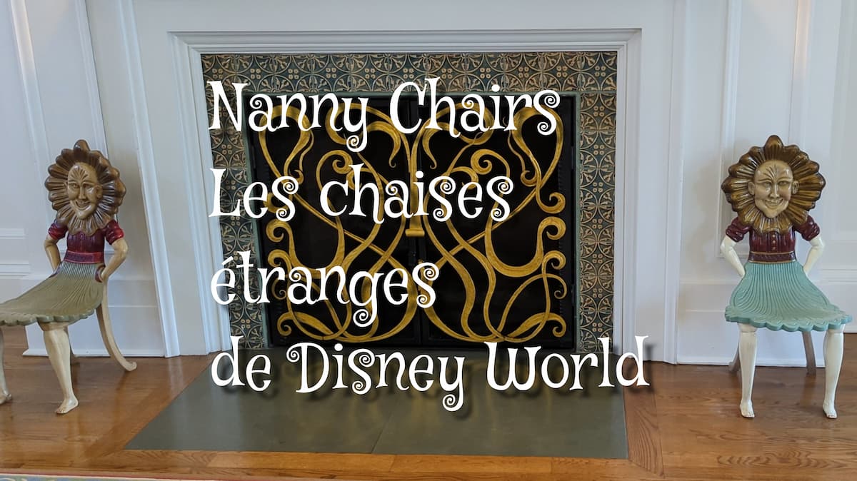 Connaissez-vous les nanny chairs, les chaises les plus effrayantes de Walt Disney World?